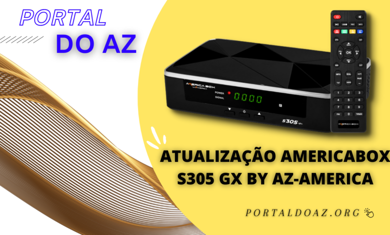 ATUALIZAÇÃO AMERICABOX S305 GX BY AZ-AMERICA - 2023