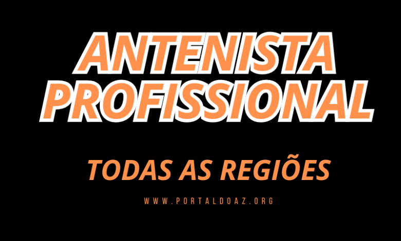 ANTENISTAS PROFISSIONAIS TODOS OS ESTADOS NO BRASIL - 2024