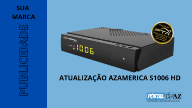 ATUALIZAÇÃO AZAMERICA S1006 HD - AZAMERICA SAT E PORTAL DO AZ